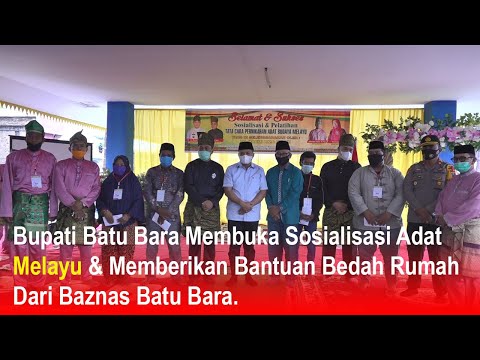 Bupati BatuBara Membuka Sosialisasi Adat Melayu & MemberikanBantuan BedahRumah Dari Baznas BatuBara.