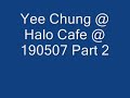 Yee Chung @ Halo Cafe Part 2 190507