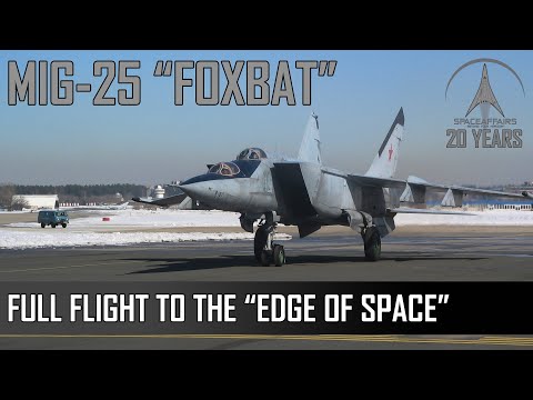 From the Pilots Seat: Full Flight To The Edge Of Space - MIG-25