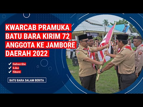 KWARCAB PRAMUKA BATU BARA KIRIM 72 ANGGOTA KE JAMBORE DAERAH 2022