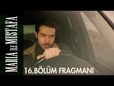 Maria ile Mustafa 16. Bölüm Fragmanı                                                                                                                                                                                                                      