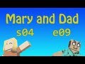 s04e09: It's Hard to Look Right...Atcha Baby! / Mary and Dad's Minecraft Adventures