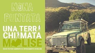 9ª Puntata - Una terra chiamata Molise