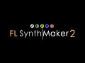FL SynthMaker 2 | FL Studio Synth, Effect & Controller Tool