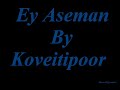 Koveitipoor -=- Ey Aseman