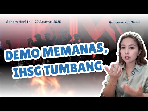 Saham Hari Ini 29 Agustus 2025: Demo Memanas, IHSG Turun, Rupiah Melemah, Gimana Nasib Market?