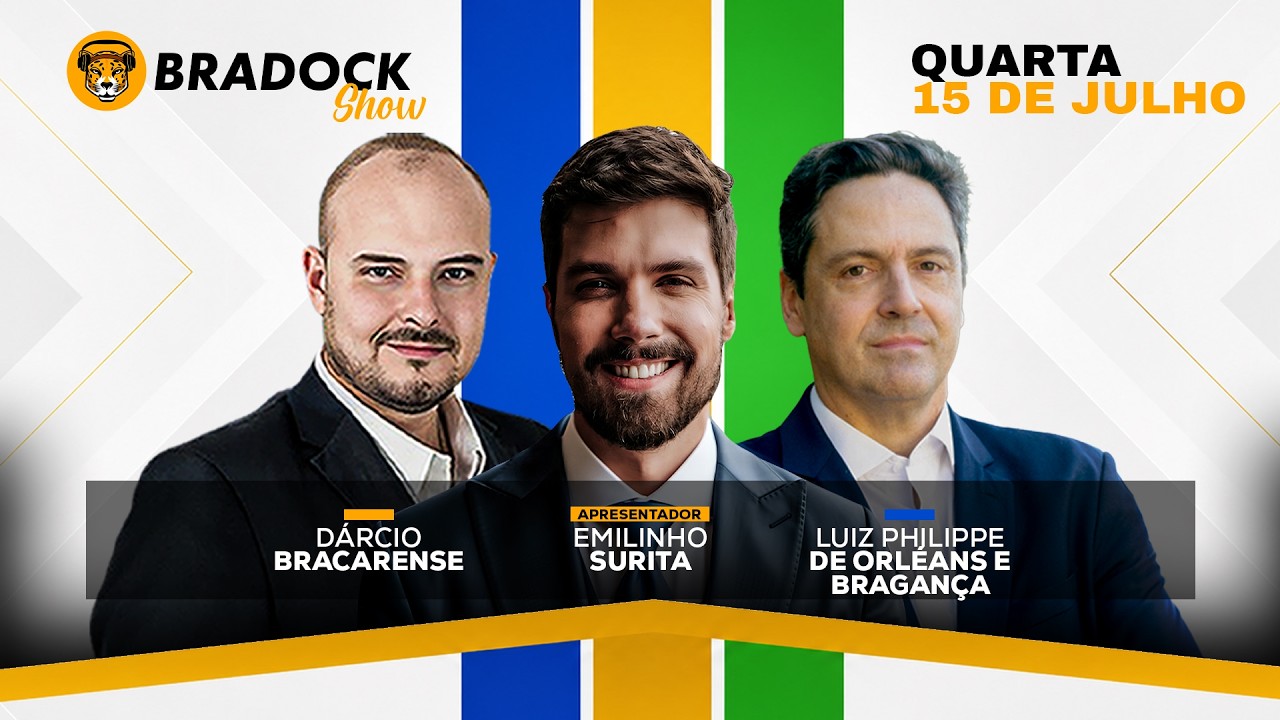 Bradock Show 15/07/26 - ENTREVISTA ESPECIAL COM LUIZ PHILIPPE DE ORLÉANS E BRAGANÇA