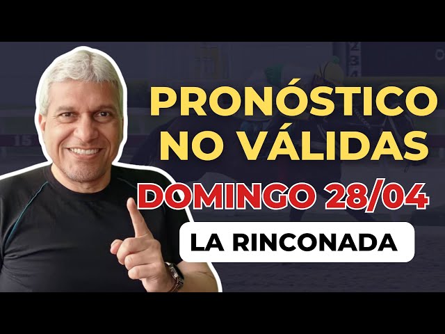 DOMINGO 28/04  PRONÓSTICO NO VÁLIDAS  La Rinconada