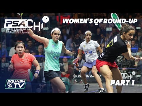 Squash: Women's QF Roundup [Pt.1] - PSA World Championships 2018/19