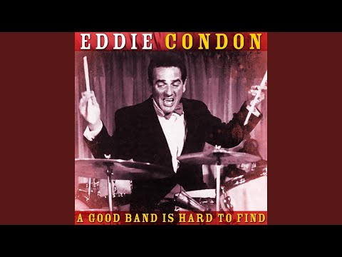 Eddie Condon And His Orchestra – A Good Band Is Hard To Find