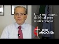Click to View : Mensagem de natal da Igreja Metodista | 2015
