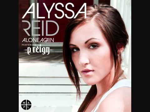 Alone Again - Alyssa Reid ft. P Reign * HQ w/Lyrics *
