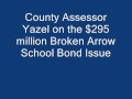 Broken Arrow Schools Bond,  Tulsa Co. Assessor Yazel on BA $295 Million School Bond Issue