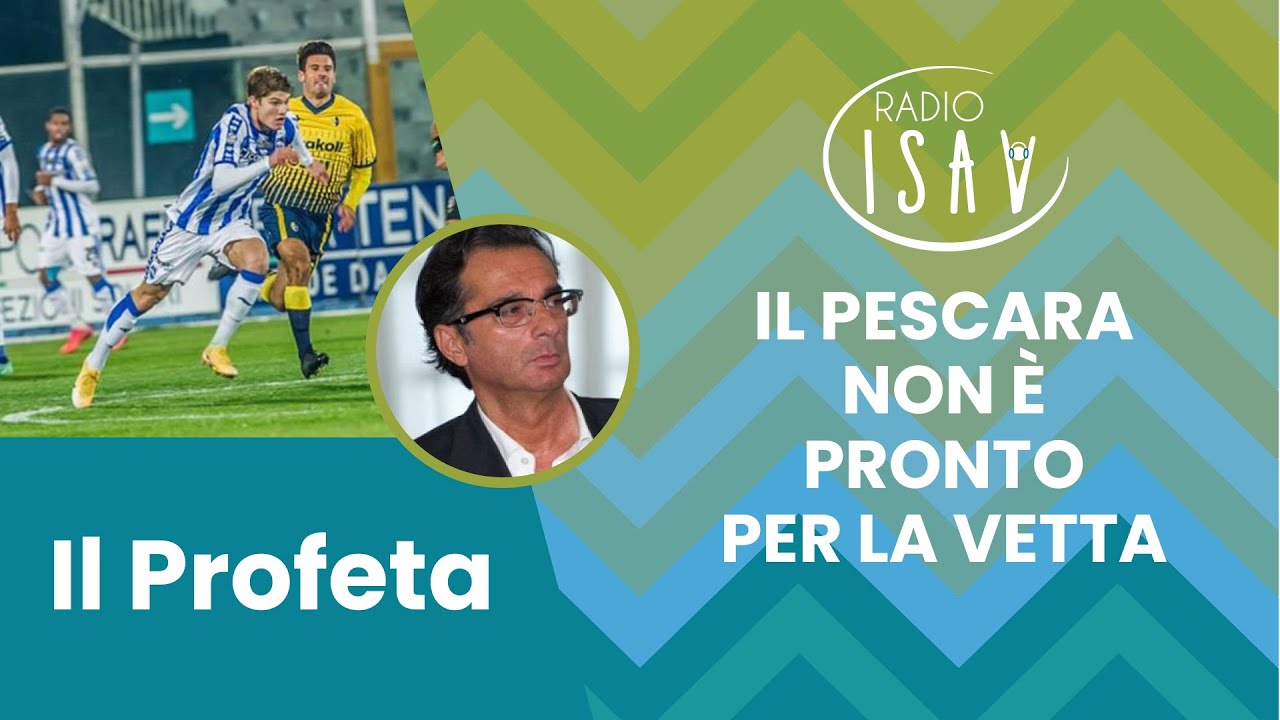 RADIO ISAV | Il Profeta - Massimo Profeta | IL PESCARA NON È PRONTO PER LA VETTA