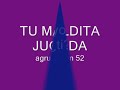 tu maldita jugada agrupacion 52