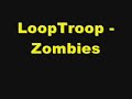 LoopTroop - Zombies