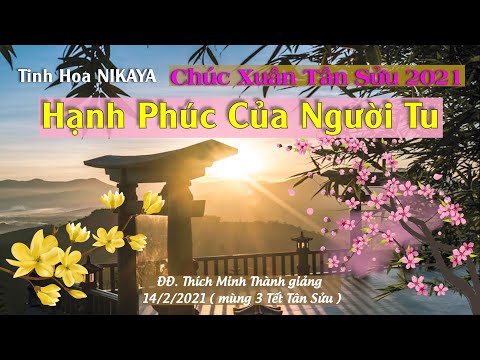 Tinh Hoa NIKAYA _ Chúc Xuân Tân Sửu 2021_ Hạnh Phúc Của Người Tu