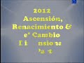 2012: Ascensión, Renacimiento & el Cambio Dimensional 3 parte
