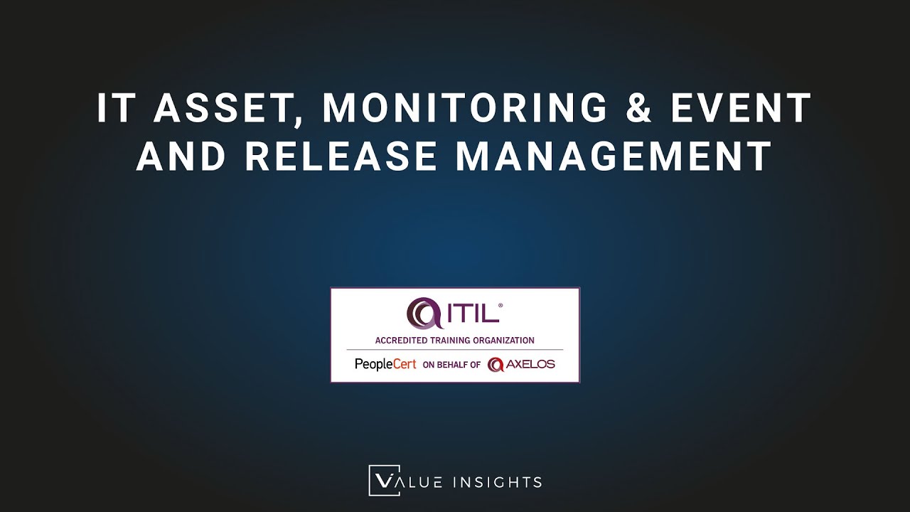 IT Asset, Monitoring & Event and Release Management
