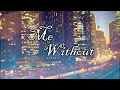 Me Without You intro (For MissDifferent23)