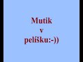 Mutik a pel�?ek:-))
