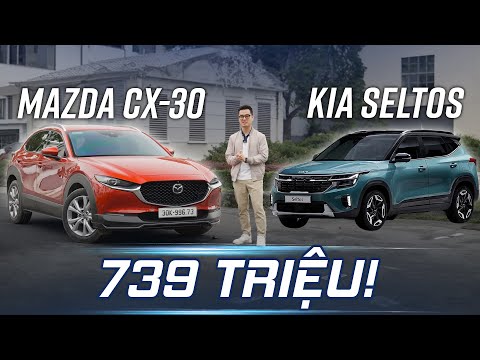 739 TRIỆU chọn Kia Seltos gầm cao, rộng rãi hay Mazda CX-30 chạy sướng???