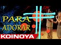 Para Adorar - Koinonya