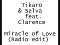 Tikaro & Selva feat. Clarence - Miracle Of Love (Radio Edit)