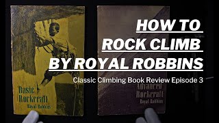 Learn How to Rock Climb Like The Original Masters - Basic and Advanced Rockcraft by Royal Robbins by Giant Rock