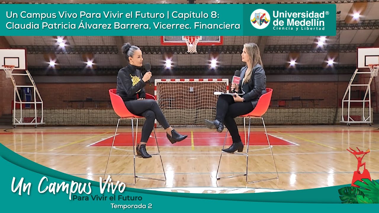 Cap 8 Temp2: Un Campus Vivo Para Vivir el Futuro | Claudia Patricia Álvarez Barrera, Vice Financiera
