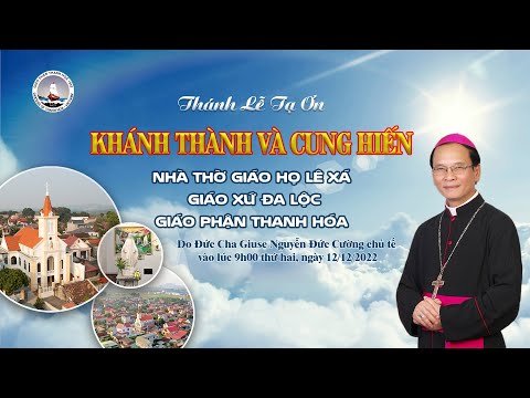 truc tiep thanh le cung hien va khanh thanh nha tho giao ho le xa giao xu da loc