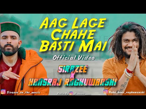 Aag Lage Chahe Basti Mai | OFFICIAL VIDEO | SIRAZEE | Hansraj Raghuwanshi | New Song 2019 Viral Hit Naa Song Download