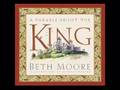 Beth Moore - A Parable About the King - www.lproof.org