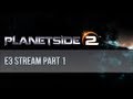 Planetside 2 E3 Stream - Day 1 - Part 1 (feat. Totalbiscuit and Margaret Krohn)