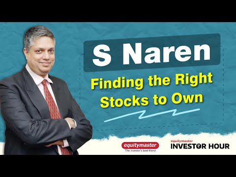 S Naren on Finding the Right Stocks to Own