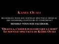 'dracula, l'amour plus fort que la mort' le nouveau spectacle de kamel ouali. kamel ouali recherche pour son nouveau spectacle musical des danseurs, chanteurs, com�diens! directeur de casting : bruno berberes draculacast@gmail.com
