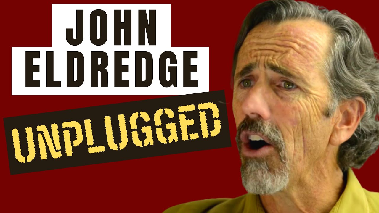 Wild At Heart Author John Eldredge UNPLUGGED in The Father Effect