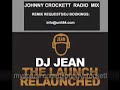 DJ JEAN "THE LAUNCH - RELAUNCHED" (JOHNNY CROCKETT REMIX)