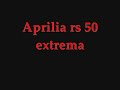 Aprilia rs 50 extrema  FAILAI.  D.wmv