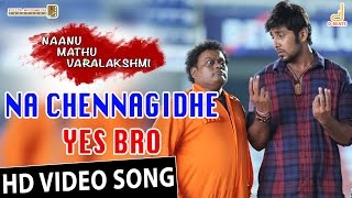 Na Chennagidhe Yes Bro HD Video Song  Naanu Mathu 