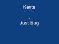 Kenta - just idag
