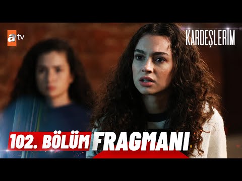 Kardeşlerim 102. Bölüm Fragmanı                                                                                                                                                                                                                           