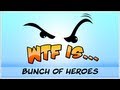 ► WTF Is... - Bunch of Heroes ? (WTF-a-thon Game 25)