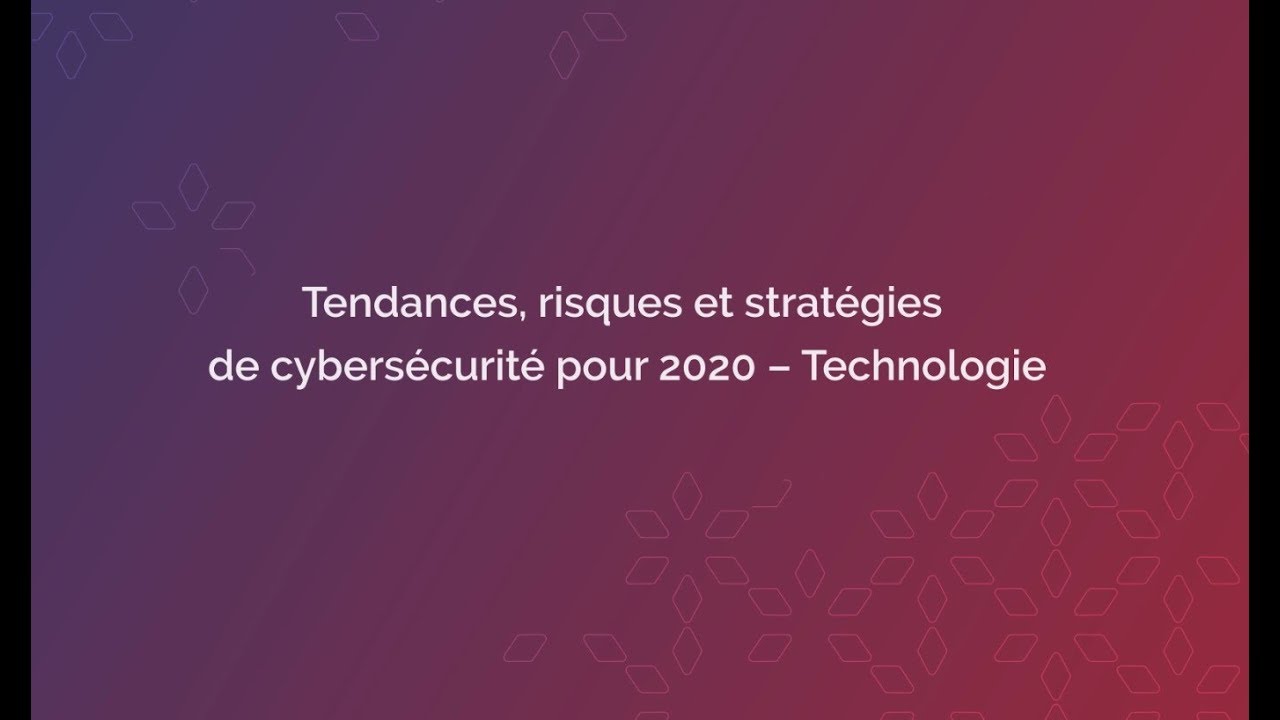 Tendances, risques et stratégies de cybersécurité pour 2020 – Technologie