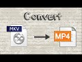 How to convert MKV file to MP4 format How to convert MKV file to MP4 format