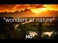 Wonders of Nature 1 HR Amazing Nature HD Relaxation Video 1080p