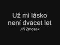 Už mi lásko není dvacet let - Jiří Zmožek