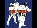 dub pistols - keep movin'
dub pistols - point blank