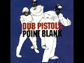dub pistols - keep movin'
dub pistols - point blank