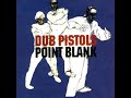 dub pistols - keep movin'
dub pistols - point blank